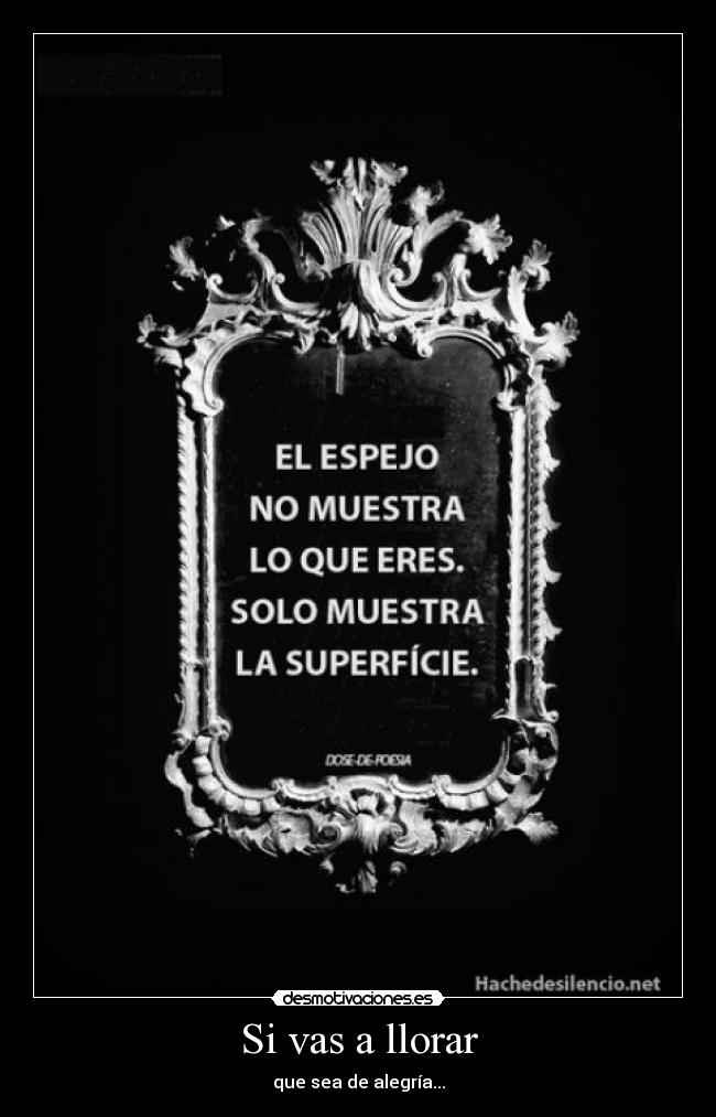 Si vas a llorar - que sea de alegría...