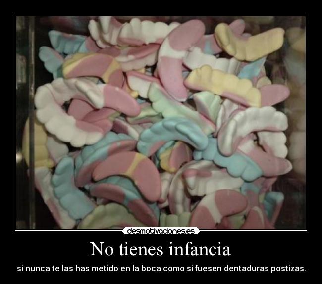 No tienes infancia - 