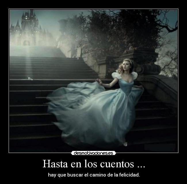 Hasta en los cuentos ... - hay que buscar el camino de la felicidad.