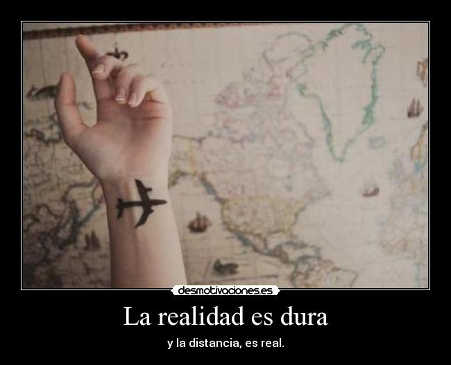 La realidad es dura -