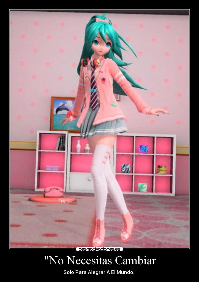 No Necesitas Cambiar - Solo Para Alegrar A El Mundo.