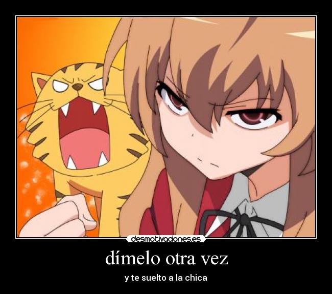 dímelo otra vez - y te suelto a la chica