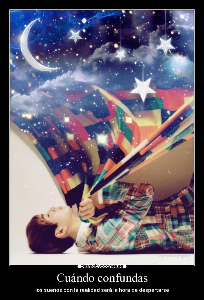 Cuándo confundas - los sueños con la realidad será la hora de despertarse