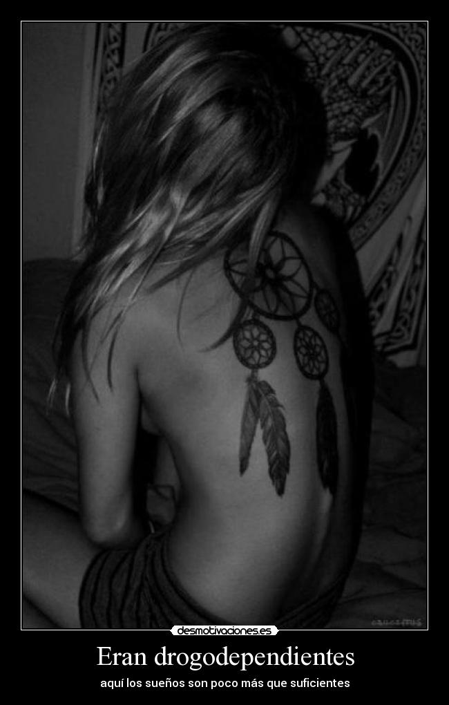 Eran drogodependientes - aquí los sueños son poco más que suficientes