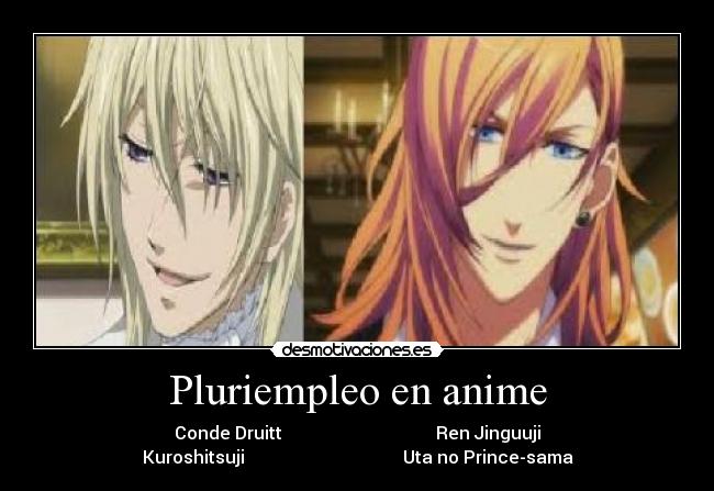 Pluriempleo en anime - Conde Druitt                                   Ren Jinguuji
Kuroshitsuji                                    Uta no Prince-sama