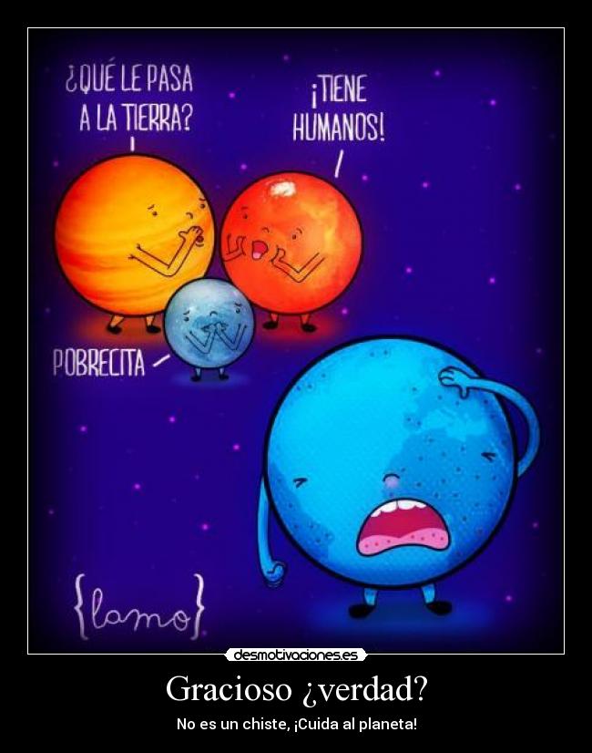 carteles contaminacion tierra chiste gracioso humanos calentamiento global desmotivaciones