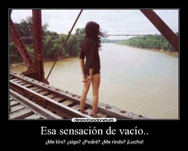 Esa sensación de vacío.. - 