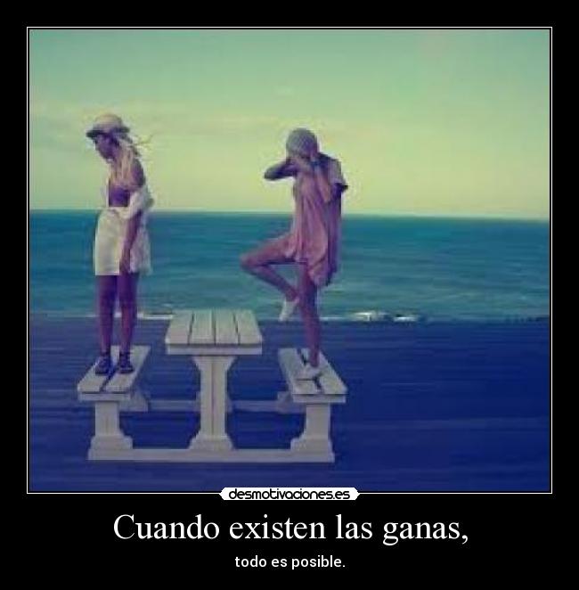 Cuando existen las ganas, - 