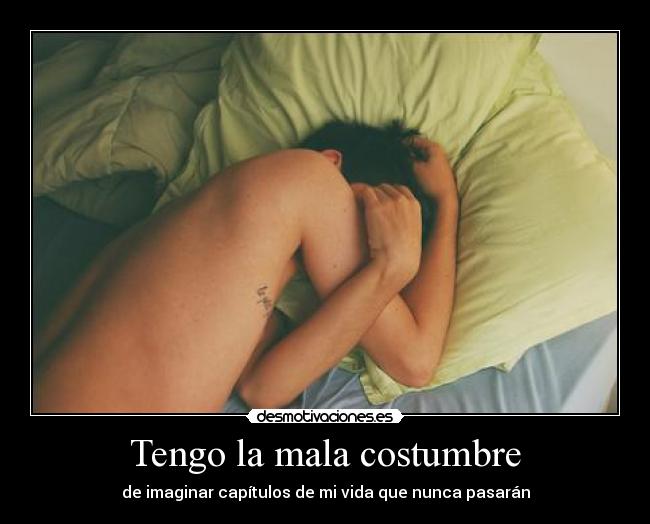 Tengo la mala costumbre -