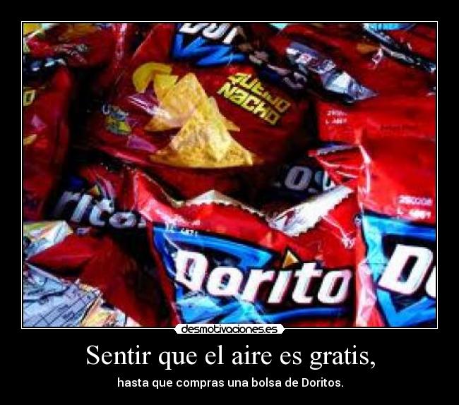 Sentir que el aire es gratis, -