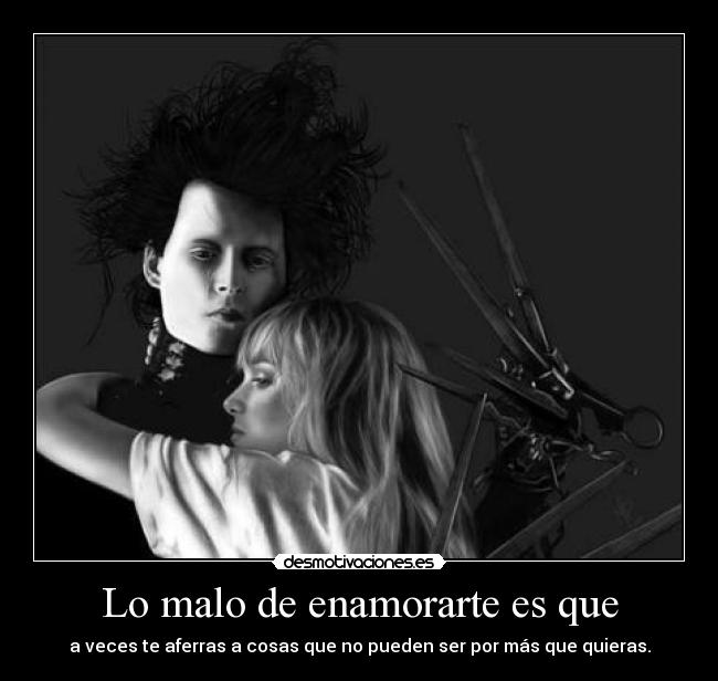 Lo malo de enamorarte es que -