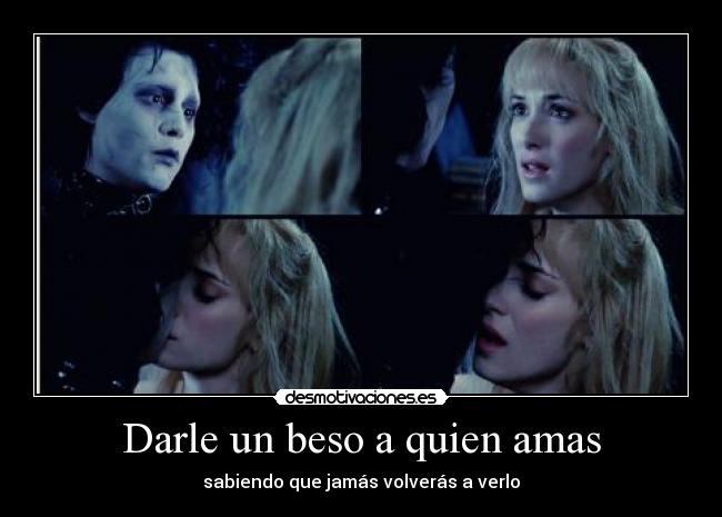 Darle un beso a quien amas - sabiendo que jamás volverás a verlo