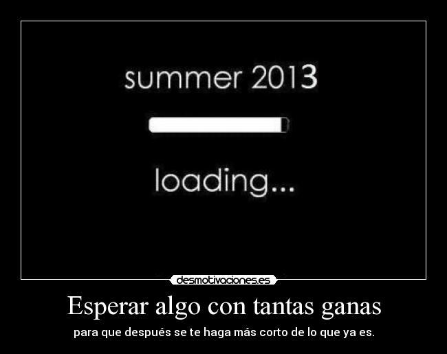 Esperar algo con tantas ganas -