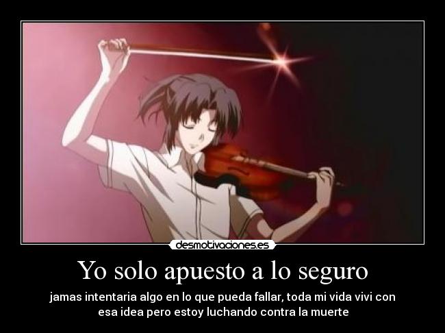 Yo solo apuesto a lo seguro -