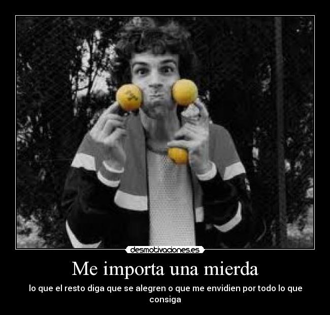 Me importa una mierda -