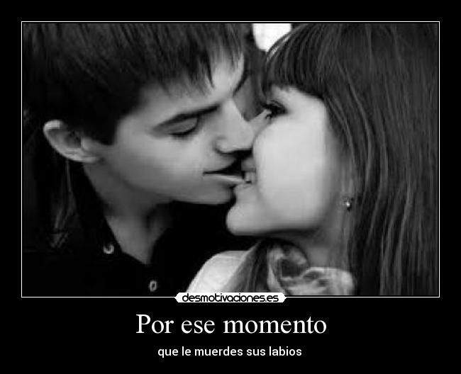 Por ese momento -