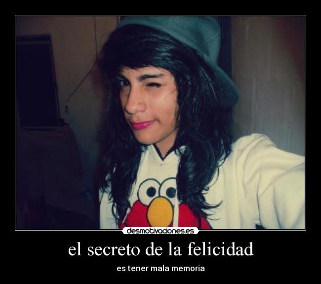 el secreto de la felicidad - es tener mala memoria