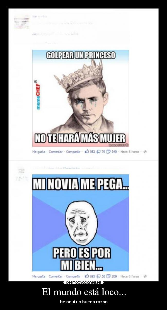 El mundo está loco... - he aquí un buena razon