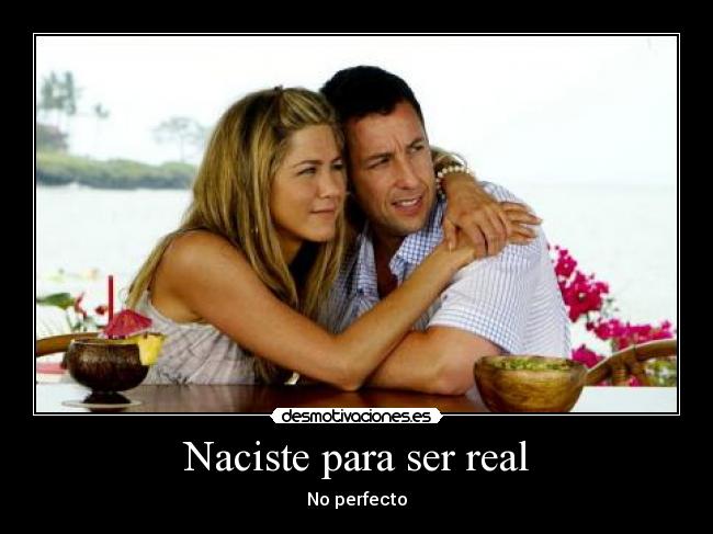 Naciste para ser real - No perfecto