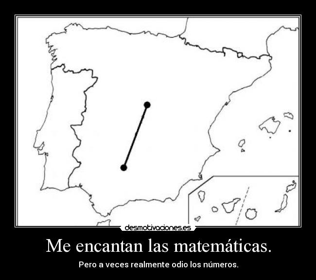Me encantan las matemáticas. - Pero a veces realmente odio los números.