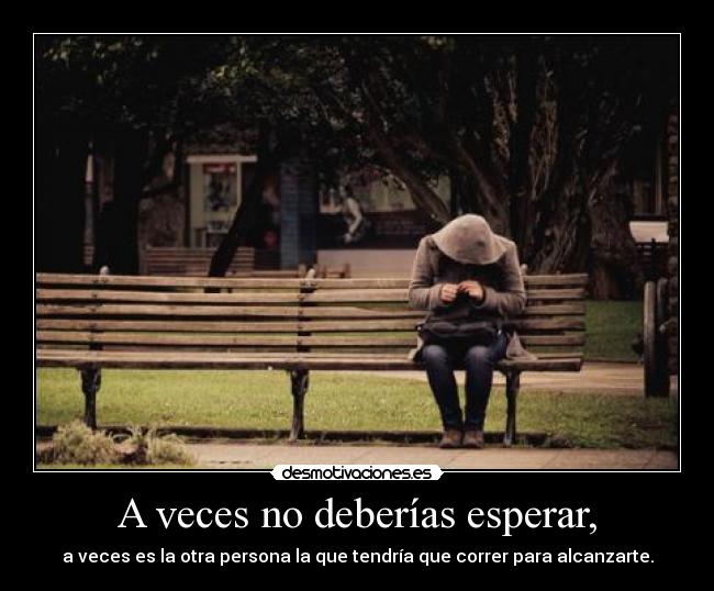 A veces no deberías esperar, - 