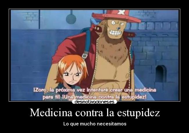 Medicina contra la estupidez - Lo que mucho necesitamos