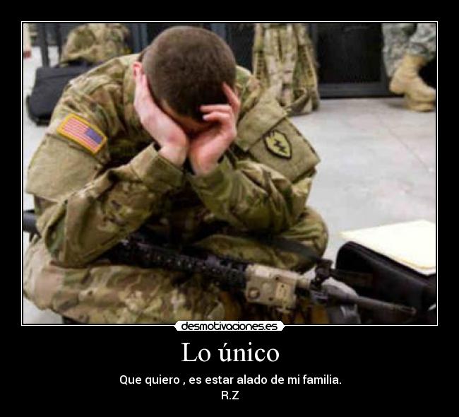 Lo único - Que quiero , es estar alado de mi familia.
R.Z