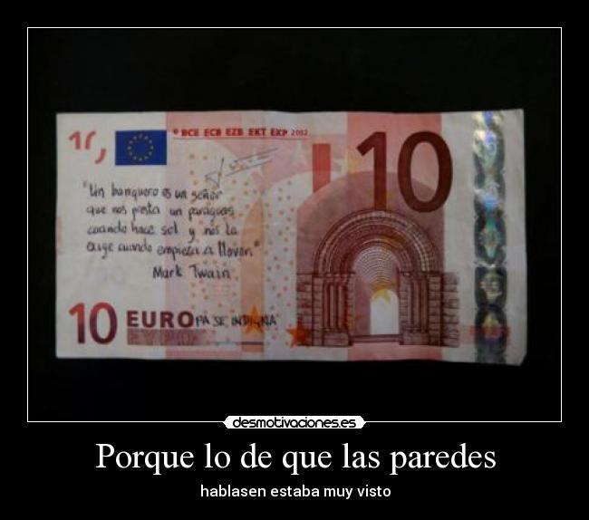 Porque lo de que las paredes - hablasen estaba muy visto