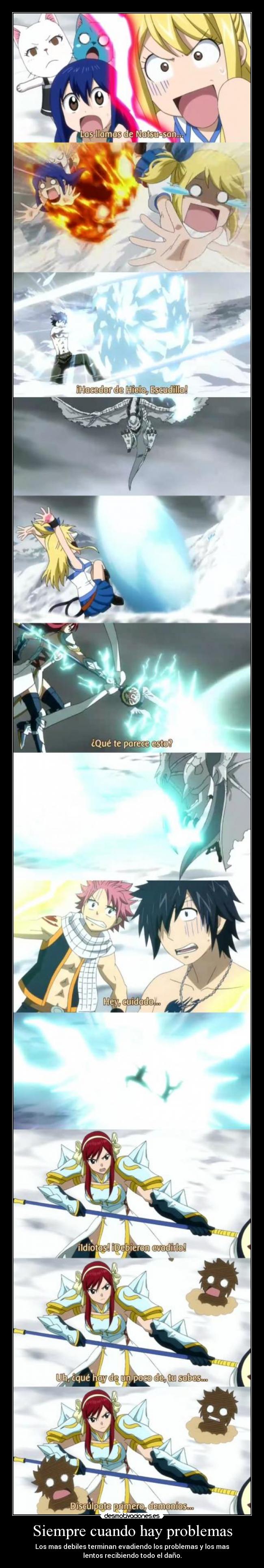 Siempre cuando hay problemas - Los mas debiles terminan evadiendo los problemas y los mas
lentos recibiendo todo el daño.