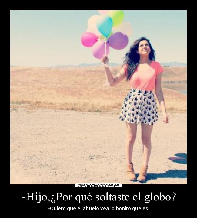 -Hijo,¿Por qué soltaste el globo? - 
