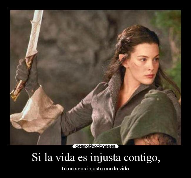 Si la vida es injusta contigo, - 