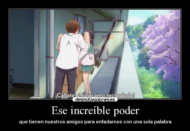 Ese increíble poder - que tienen nuestros amigos para enfadarnos con una sola palabra