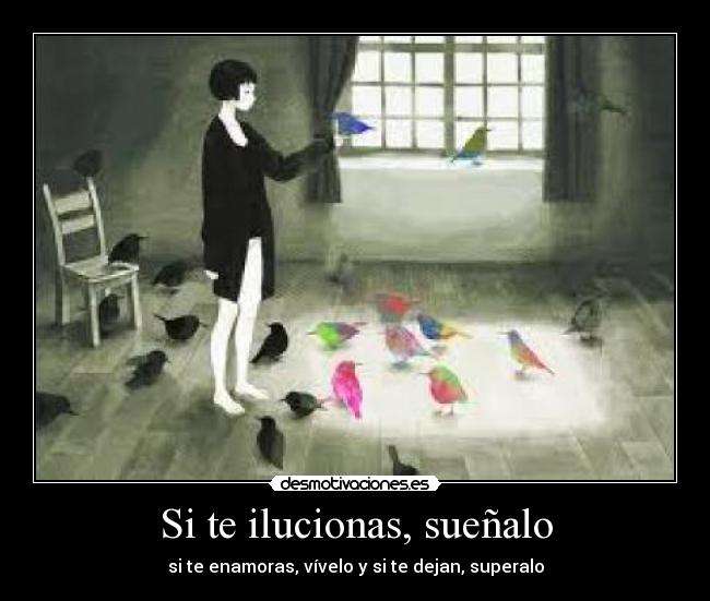 Si te ilucionas, sueñalo -