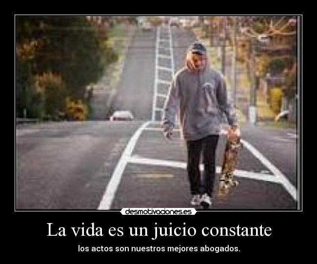 La vida es un juicio constante - 