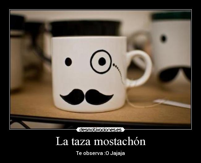 La taza mostachón -