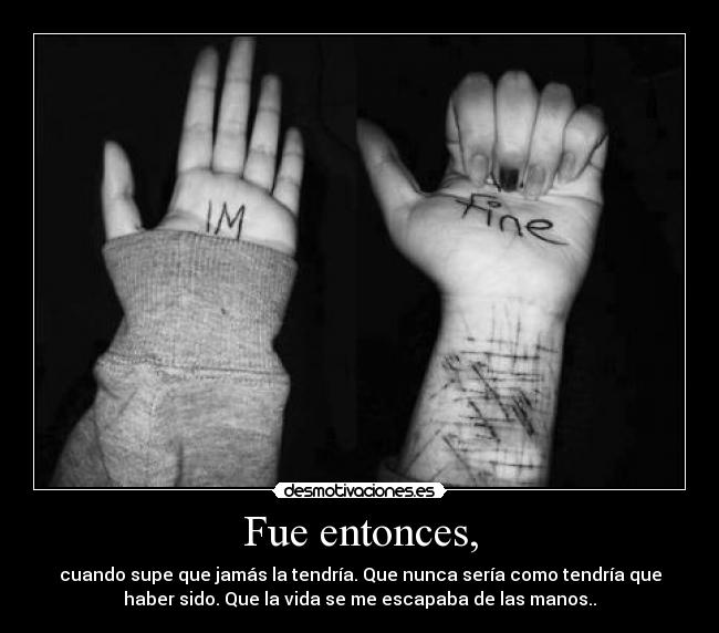 Fue entonces, -
