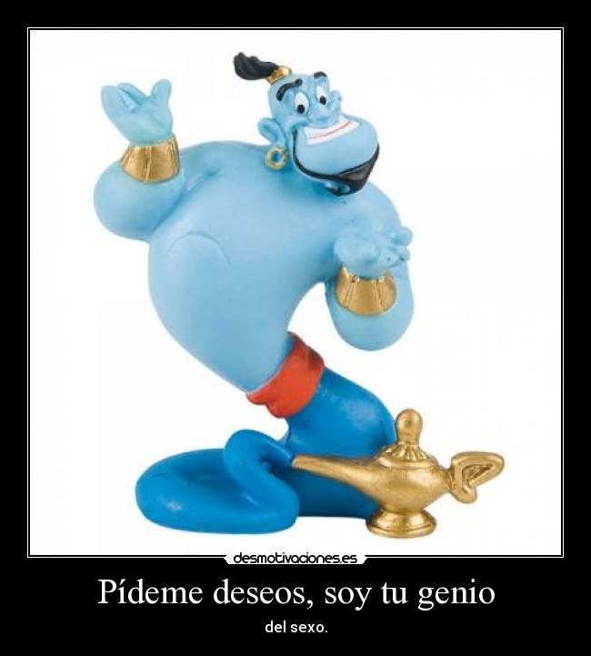 Pídeme deseos, soy tu genio - del sexo.