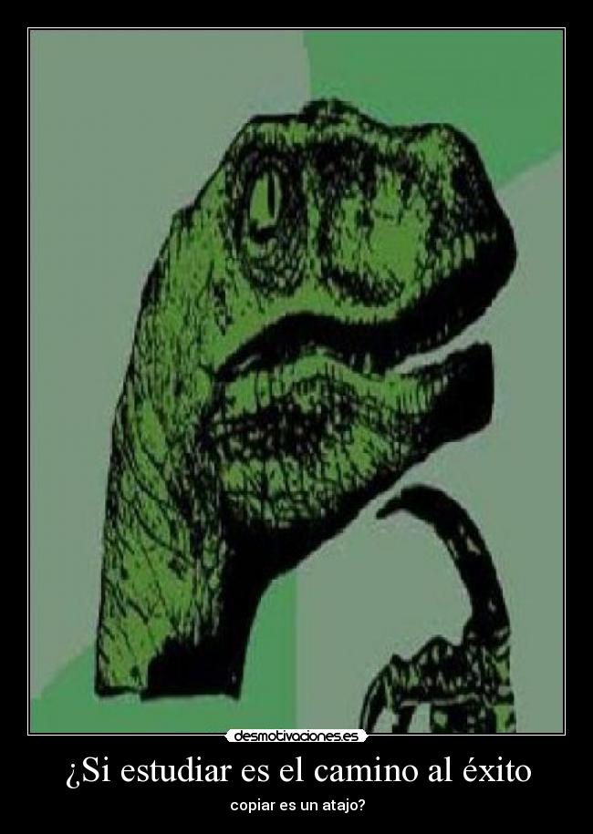 ¿Si estudiar es el camino al éxito - copiar es un atajo?