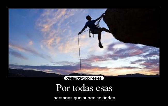 Por todas esas - personas que nunca se rinden