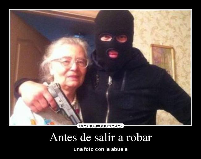carteles antes salir robar una foto con abuela desmotivaciones