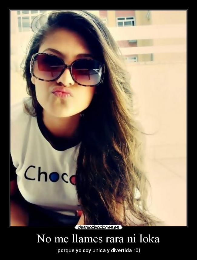 No me llames rara ni loka -