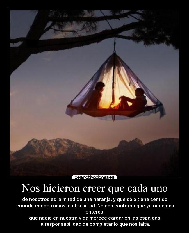 Nos hicieron creer que cada uno -