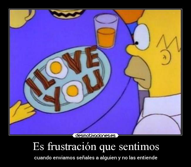 Es frustración que sentimos -