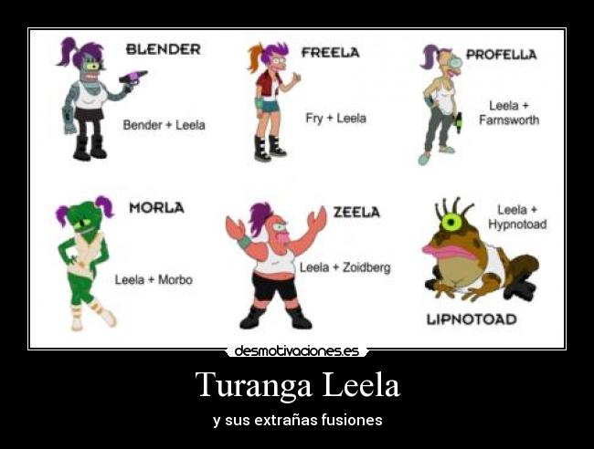 Turanga Leela - y sus extrañas fusiones