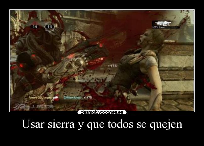 Usar sierra y que todos se quejen -