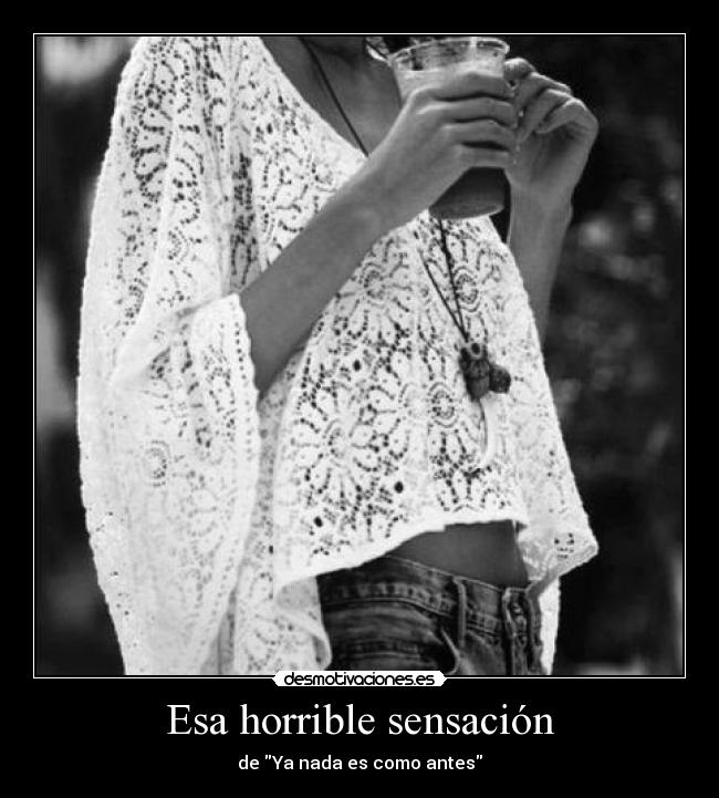 Esa horrible sensación - de Ya nada es como antes