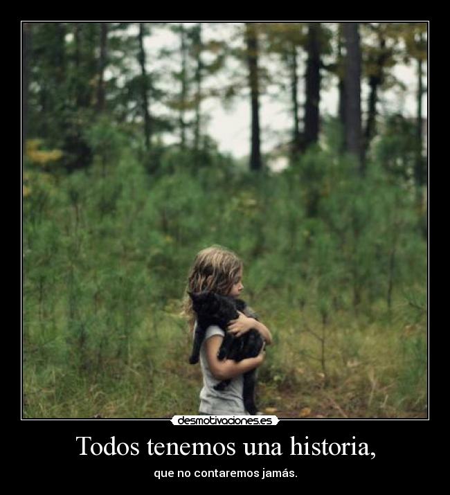 Todos tenemos una historia, -