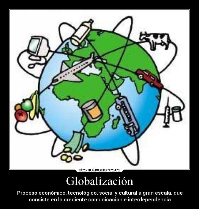 GLOBALIZACION Y SUS DESVENTAJAS globalizacion y sus desventajas: