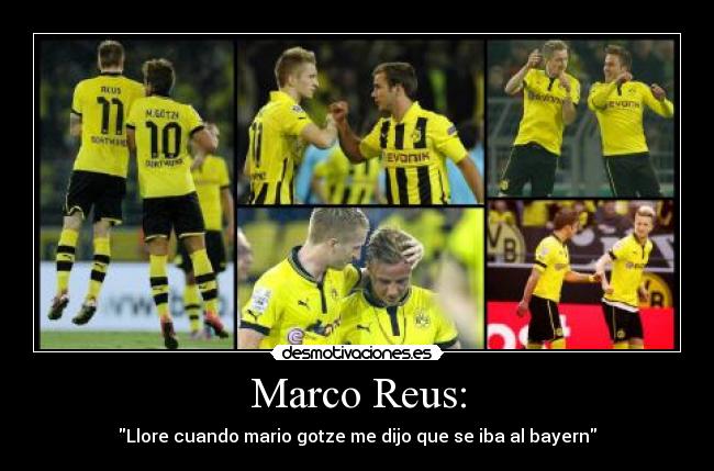 Marco Reus: - Llore cuando mario gotze me dijo que se iba al bayern