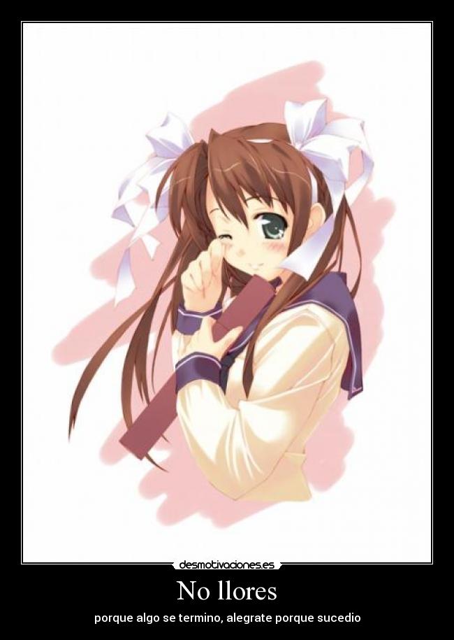 carteles anime llorar porque termina alegrate sucedio comienzo amistad desmotivaciones